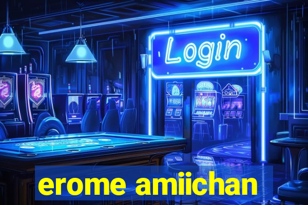 erome amiichan